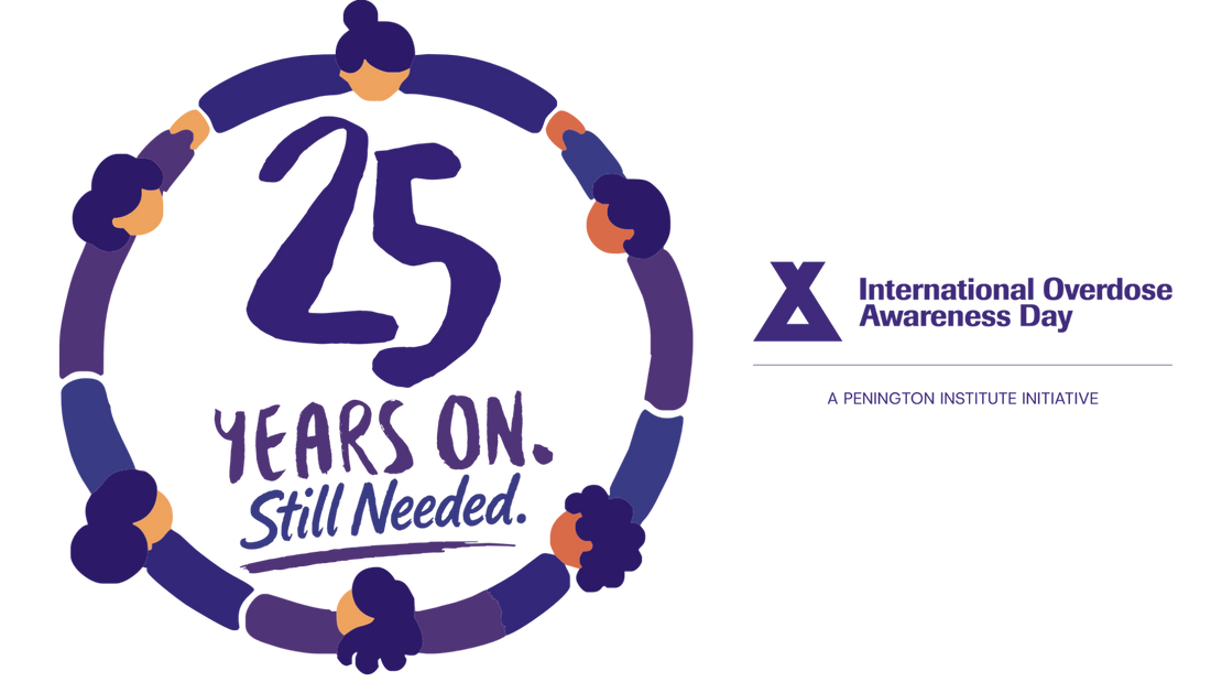 Official International Overdose Awareness Day 2026 graphic: 25 Years On. Still Needed.