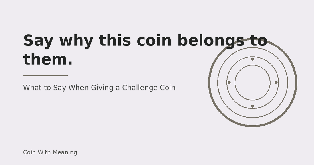 Challenge coin presentation guide hero graphic with the line Say why this coin belongs to them.